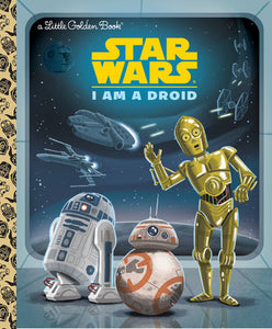 Little Golden Books - Star Wars: I Am a Droid